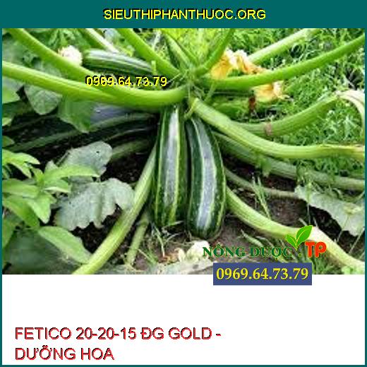 FETICO 20-20-15 ĐG GOLD - DƯỠNG HOA