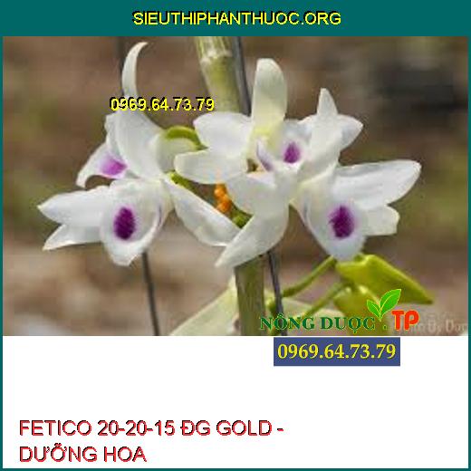 FETICO 20-20-15 ĐG GOLD - DƯỠNG HOA