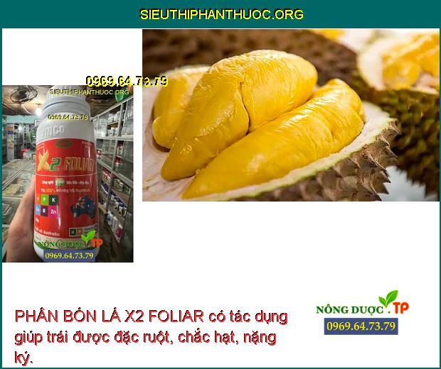 PHÂN BÓN LÁ X2 FOLIAR có tác dụng giúp tăng khả năng đậu trái, giúp trái chín đều.