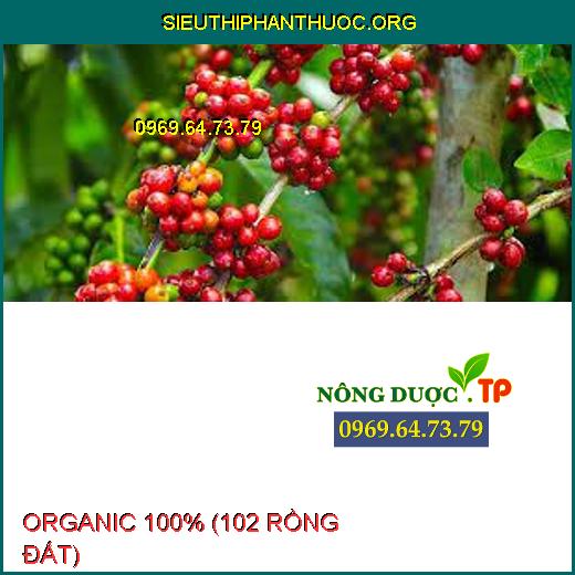 ORGANIC 100% (102 RỒNG ĐẤT) 