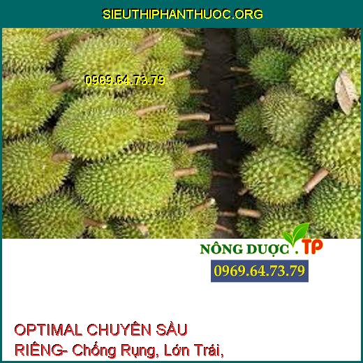 OPTIMAL CHUYÊN SẦU RIÊNG- Chống Rụng, Lớn Trái, Dày Cơm