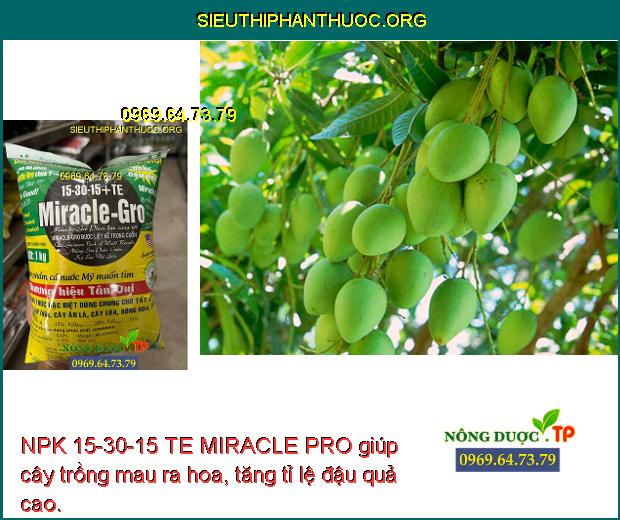 NPK 15-30-15 TE MIRACLE PRO giúp cây trồng mau ra hoa, tăng tỉ lệ đậu quả cao.