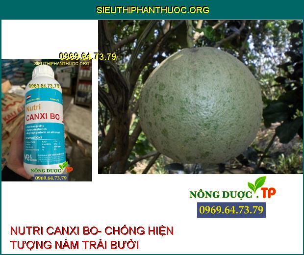 NUTRI CANXI BO- Chống Nứt Trái- Mập Đọt- Cứng Cây- Chống Rụng Trái Non