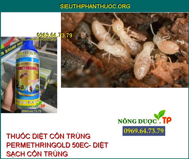 THUỐC DIỆT CÔN TRÙNG PERMETHRINGOLD 50EC- DIỆT SẠCH CÁC LOẠI CÔN TRÙNG GÂY HẠI