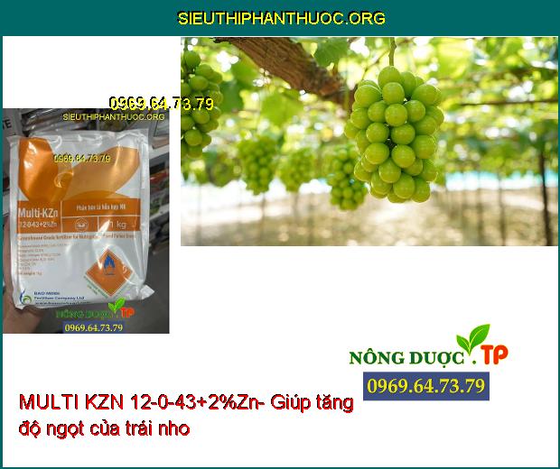 MULTI KZN 12-0-43+2%Zn-Trái Nhanh Lớn-Ra Hoa Đồng Loạt-Tăng Độ Ngọt-Tăng Đề Kháng