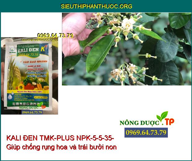 KALI ĐEN TMK-PLUS NPK-5-5-35-KÍCH THÍCH TĂNG TRƯỞNG,ĐÒNG TO KHỎE,CHỐNG RỤNG HẠT