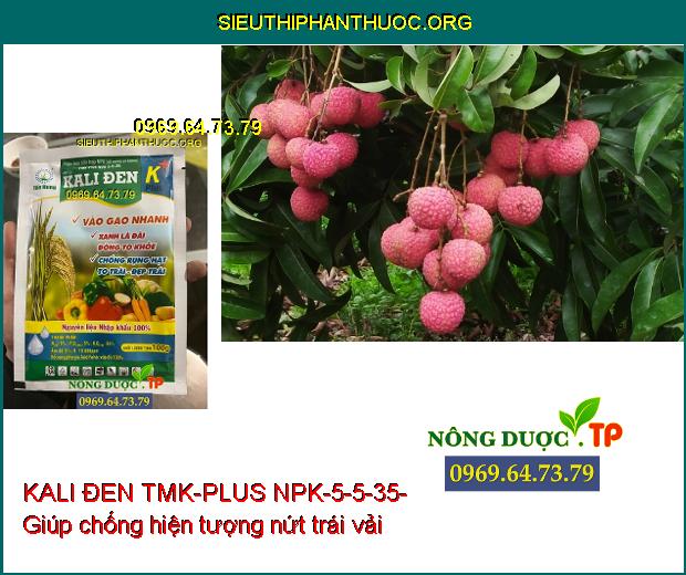 KALI ĐEN TMK-PLUS NPK-5-5-35-KÍCH THÍCH TĂNG TRƯỞNG,ĐÒNG TO KHỎE,CHỐNG RỤNG HẠT