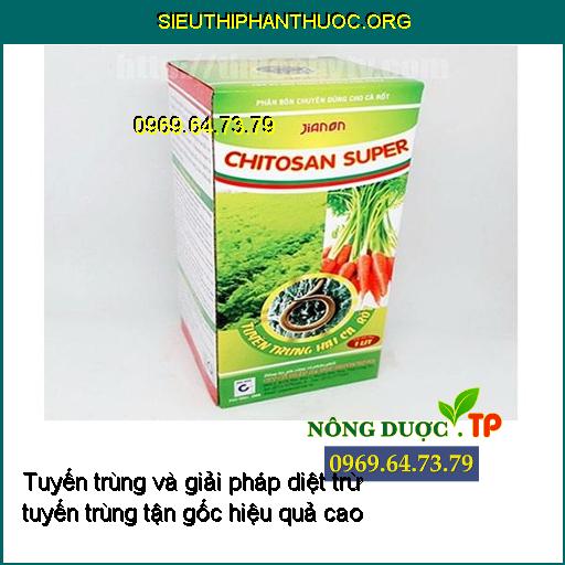 Tuyến trùng và giải pháp diệt trừ tuyến trùng tận gốc hiệu quả cao