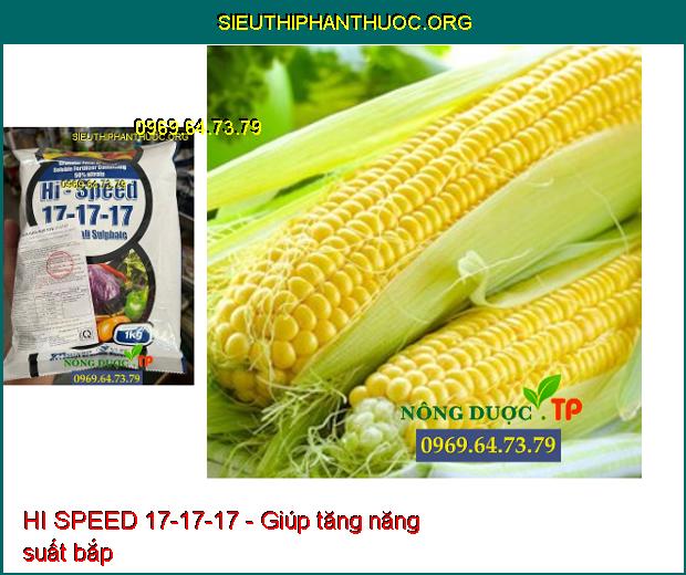 HI SPEED 17-17-17 Kích Rễ Phát Triển- Đâm Chồi- To Quả- Chắc Hạt- Ngăn Rụng Quả Non.