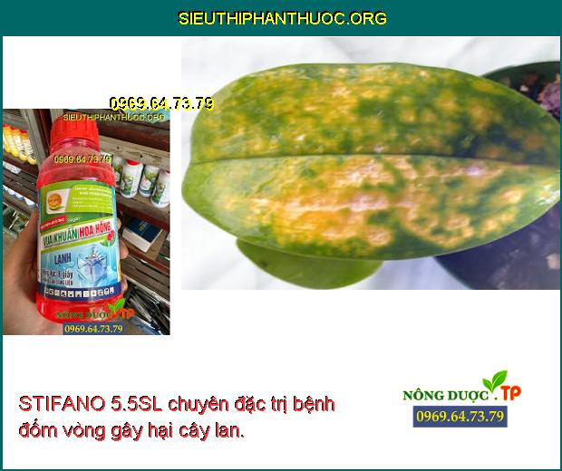 STIFANO 5.5SL chuyên đặc trị bệnh đốm vòng gây hại cây lan.