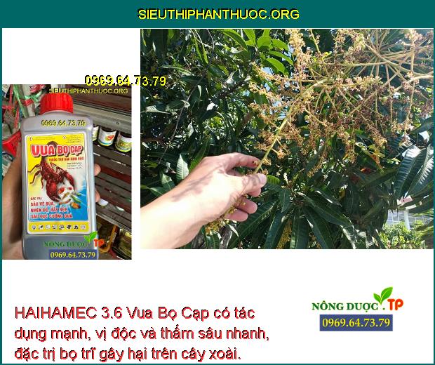 HAIHAMEC 3.6 Vua Bọ Cạp có tác dụng mạnh, vị độc và thấm sâu nhanh, đặc trị bọ trĩ gây hại trên cây xoài.