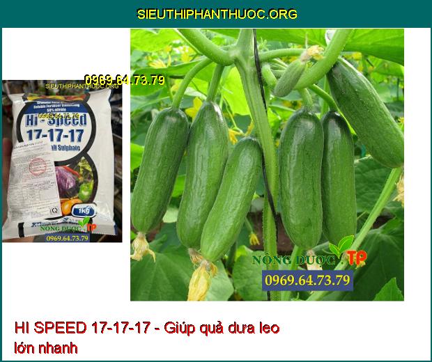 HI SPEED 17-17-17 Kích Rễ Phát Triển- Đâm Chồi- To Quả- Chắc Hạt- Ngăn Rụng Quả Non.