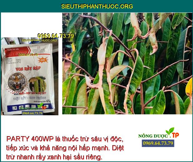 PARTY 400WP là thuốc trừ sâu vị độc, tiếp xúc và khả năng nội hấp mạnh. Diệt trừ nhanh rầy xanh hại sầu riêng.