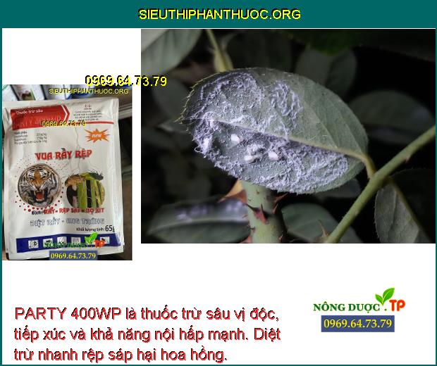 PARTY 400WP là thuốc trừ sâu vị độc, tiếp xúc và khả năng nội hấp mạnh. Diệt trừ nhanh rệp sáp hại hoa hồng.
