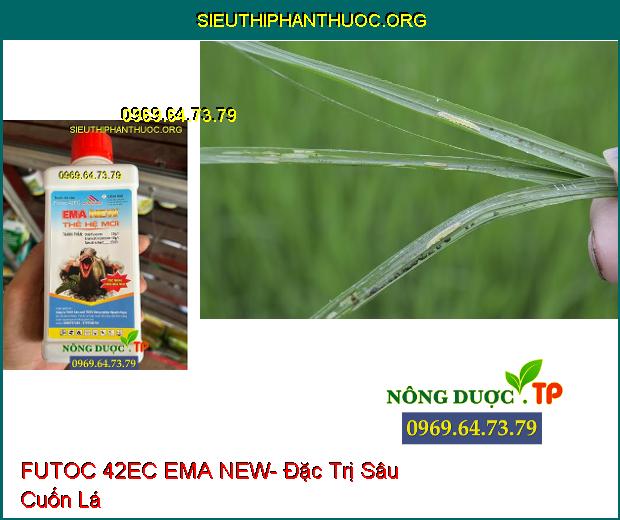 FUTOC 42EC EMA NEW- Đặc Trị Sâu Cuốn Lá- Sâu Đục Bẹ- Bọ Trĩ.