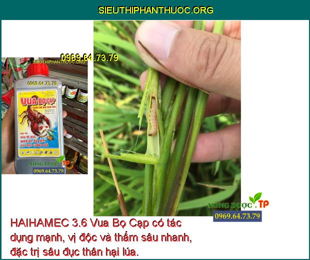 HAIHAMEC 3.6 Vua Bọ Cạp có tác dụng mạnh, vị độc và thấm sâu nhanh, đặc trị sâu đục thân hại lúa.