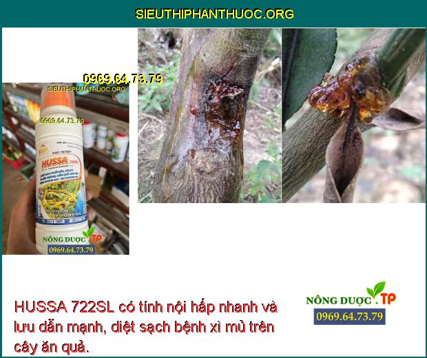 HUSSA 722SL có tính nội hấp nhanh và lưu dẫn mạnh, diệt sạch bệnh xì mủ trên cây ăn quả.