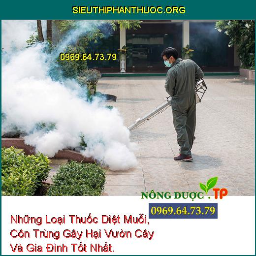 Những Loại Thuốc Diệt Muỗi, Côn Trùng Gây Hại Vườn Cây Và Gia Đình Tốt Nhất.