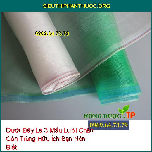 Dưới Đây Là 3 Mẫu Lưới Chắn Côn Trùng Hữu Ích Bạn Nên Biết.