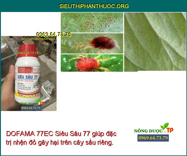 DOFAMA 77EC Siêu Sâu 77 giúp đặc trị nhện đỏ gây hại trên cây sầu riêng.