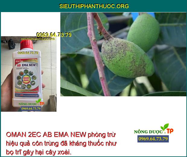 OMAN 2EC AB EMA NEW phòng trừ hiệu quả côn trùng đã kháng thuốc như bọ trĩ gây hại cây xoài. 