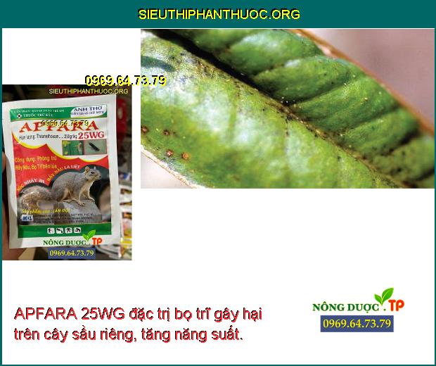 APFARA 25WG đặc trị bọ trĩ gây hại trên cây sầu riêng, tăng năng suất.