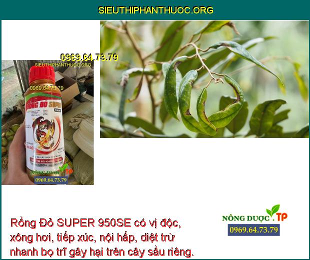 Rồng Đỏ SUPER 950SE có vị độc, xông hơi, tiếp xúc, nội hấp, diệt trừ nhanh bọ trĩ gây hại trên cây sầu riêng. 