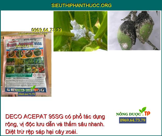 DECO ACEPAT 95SG có phổ tác dụng rộng, vị độc lưu dẫn và thấm sâu nhanh. Diệt trừ rệp sáp hại cây xoài.