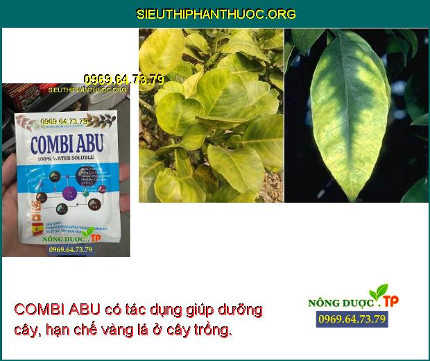 COMBI ABU có tác dụng giúp dưỡng cây, hạn chế vàng lá ở cây trồng.