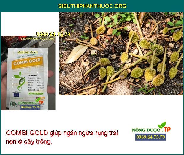 COMBI GOLD giúp ngăn ngừa rụng trái non ở cây trồng.