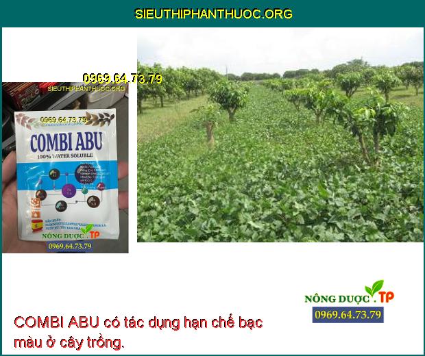 COMBI ABU có tác dụng hạn chế bạc màu ở cây trồng.