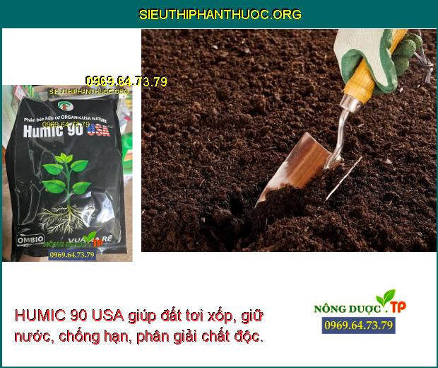 HUMIC 90 USA giúp đất tơi xốp, giữ nước, chống hạn, phân giải chất độc.