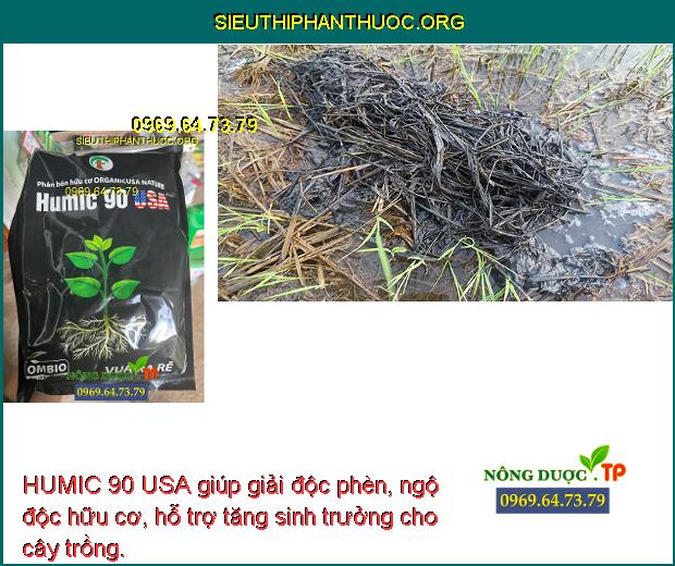 HUMIC 90 USA giúp giải độc phèn, ngộ độc hữu cơ, hỗ trợ tăng sinh trưởng cho cây trồng.
