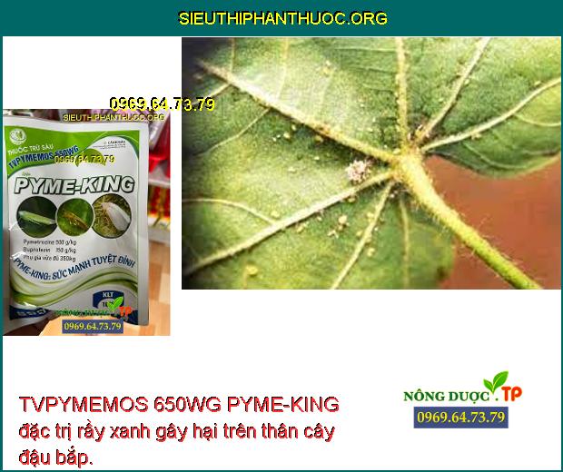 TVPYMEMOS 650WG PYME-KING đặc trị rầy xanh gây hại trên thân cây đậu bắp.
