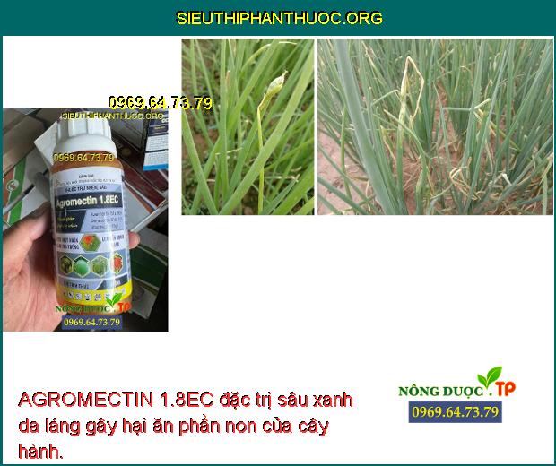 AGROMECTIN 1.8EC Đặc Trị Nhện Đỏ- Nhện Gié- Sâu Tơ- Bọ Nhảy- Sâu Xanh ...