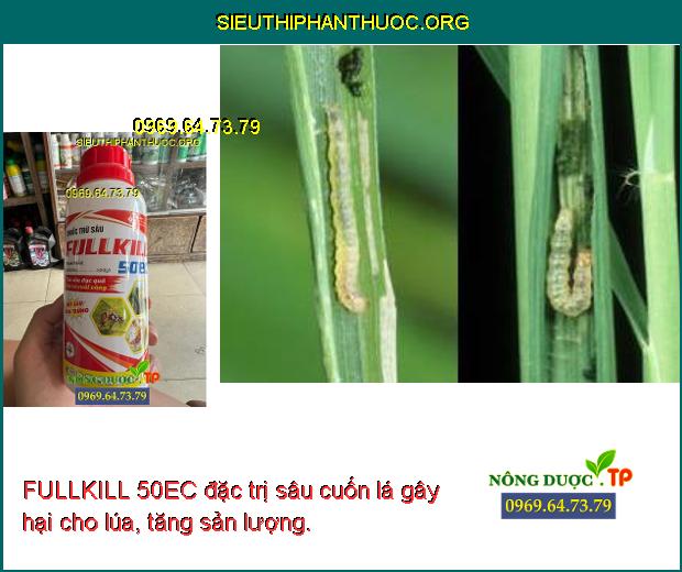FULLKILL 50EC đặc trị sâu cuốn lá gây hại cho lúa, tăng sản lượng. 