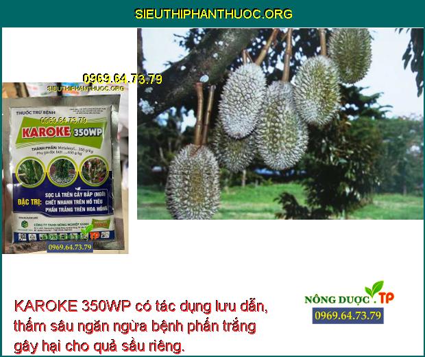 KAROKE 350WP có tác dụng lưu dẫn, thấm sâu ngăn ngừa bệnh phấn trắng gây hại cho quả sầu riêng.