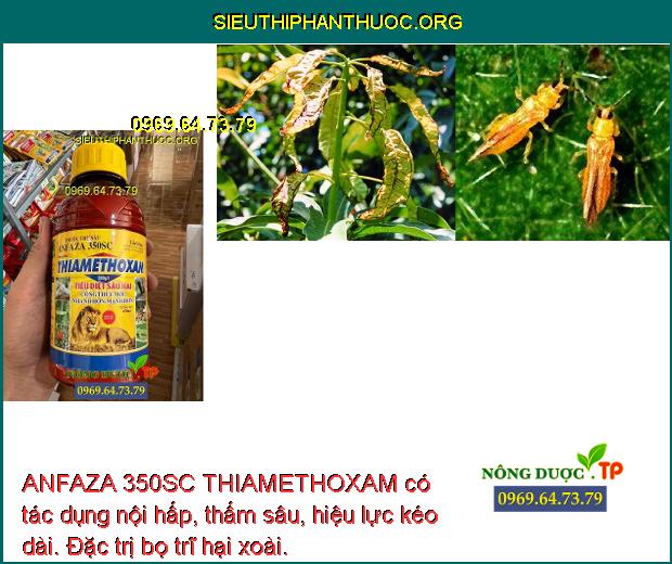 ANFAZA 350SC THIAMETHOXAM có tác dụng nội hấp, thấm sâu, hiệu lực kéo dài. Đặc trị bọ trĩ hại xoài.