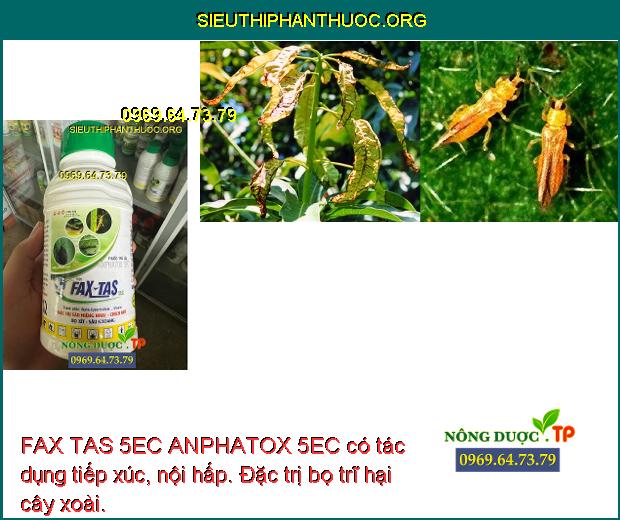 FAX TAS 5EC ANPHATOX 5EC có tác dụng tiếp xúc, nội hấp. Đặc trị bọ trĩ hại cây xoài.