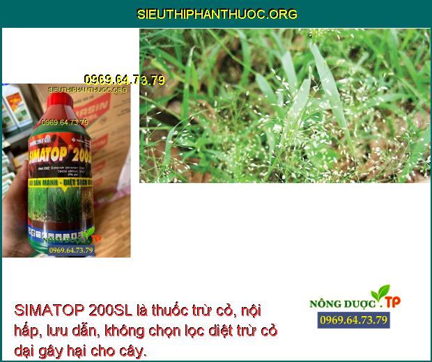 SIMATOP 200SL là thuốc trừ cỏ, nội hấp, lưu dẫn, không chọn lọc diệt trừ cỏ dại gây hại cho cây.