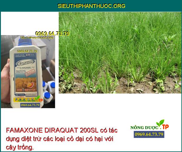 FAMAXONE DIRAQUAT 200SL có tác dụng diệt trừ các loại cỏ dại có hại với cây trồng.