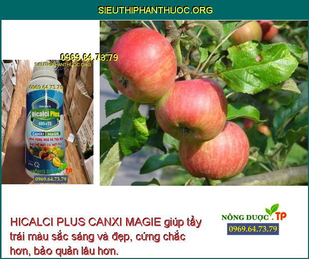 HICALCI PLUS CANXI MAGIE giúp tẩy trái màu sắc sáng và đẹp, cứng chắc hơn, bảo quản lâu hơn.