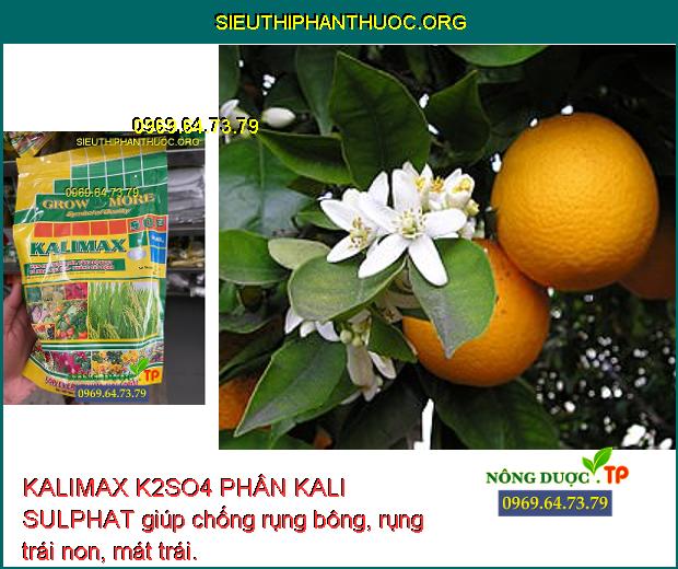 KALIMAX K2SO4 PHÂN KALI SULPHAT giúp chống rụng bông, rụng trái non, mát trái.