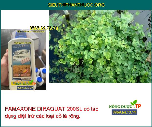 FAMAXONE DIRAQUAT 200SL có tác dụng diệt trừ các loại cỏ lá rộng.