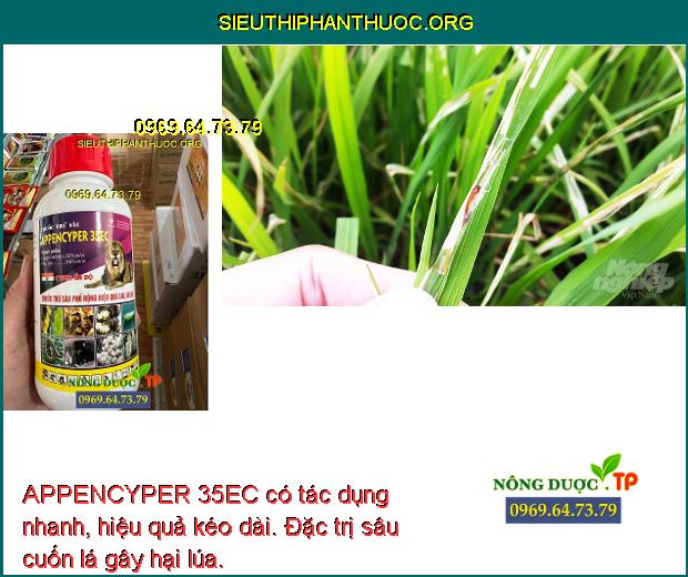 APPENCYPER 35EC có tác dụng nhanh, hiệu quả kéo dài. Đặc trị sâu cuốn lá gây hại lúa.