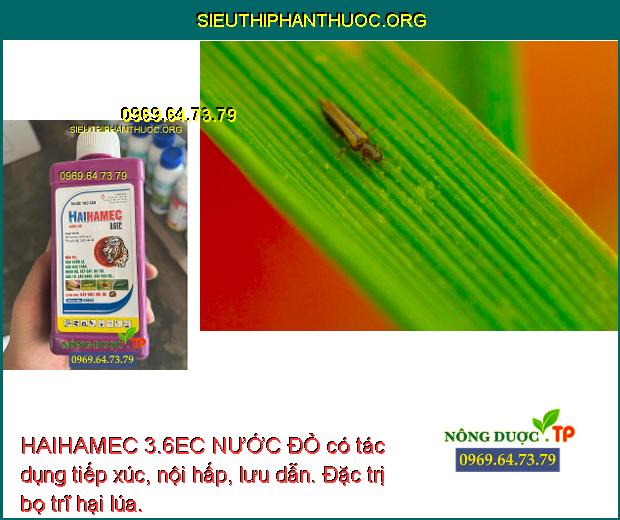 HAIHAMEC 3.6EC NƯỚC ĐỎ có tác dụng tiếp xúc, nội hấp, lưu dẫn. Đặc trị bọ trĩ hại lúa.