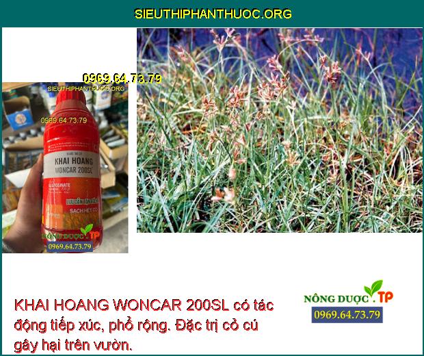 KHAI HOANG WONCAR 200SL có tác động tiếp xúc, phổ rộng. Đặc trị cỏ cú gây hại trên vườn.