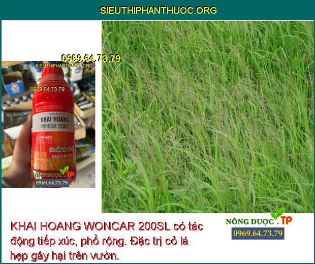 KHAI HOANG WONCAR 200SL có tác động tiếp xúc, phổ rộng. Đặc trị cỏ lá hẹp gây hại trên vườn.