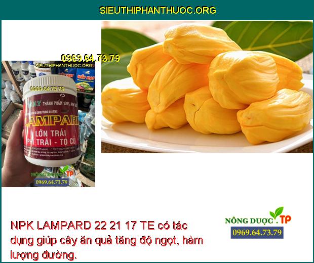 NPK LAMPARD 22 21 17 TE có tác dụng giúp cây ăn quả tăng độ ngọt, hàm lượng đường.