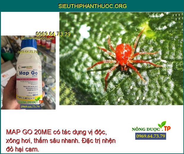 MAP GO 20ME có tác dụng vị độc, xông hơi, thấm sâu nhanh. Đặc trị nhện đỏ hại cam.